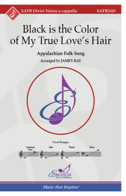 Excelcia Music Publishing - Black is the Color of My True Loves Hair (Appalachian Folk Song) - Ray - SATB