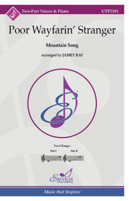Excelcia Music Publishing - Poor Wayfarin Stranger (Mountain Song) - Ray - Unison/2 voix
