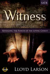 Lorenz Publishing Co. - Witness (Cantata) - Larson - SATB