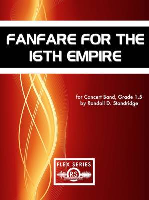 Fanfare for the 16th Empire - Standridge - Concert Band (Flex) - Gr. 1.5