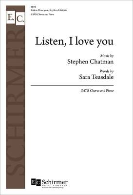 ECS Publishing - Listen, I Love You - Teasdale/Chatman - SATB