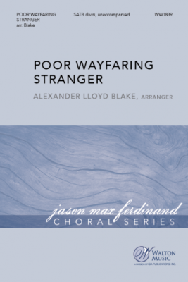 Walton - Poor Wayfaring Stranger - Traditional/Blake - SATB