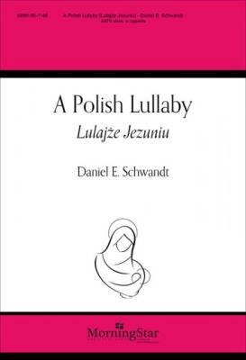 MorningStar Music - A Polish Lullaby (Lulajze Jezuniu) - Traditional/Schwandt - SATB