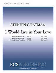 I Would Live In Your Love - Chatman - TTBB