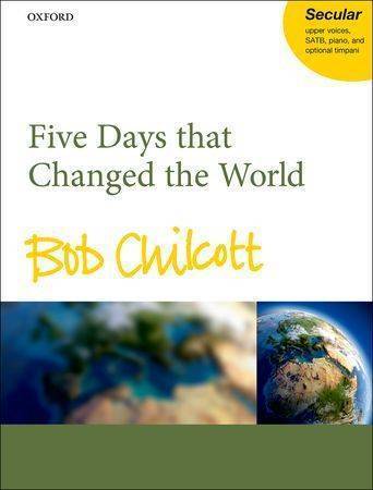 Five Days That Changed The World - Chilcott - SA/SATB Vocal Score