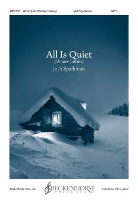 Beckenhorst Press Inc - All Is Quiet (Winter Lullaby) - Rosewig/Sparkman - SATB
