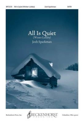 Beckenhorst Press Inc - All Is Quiet (Winter Lullaby) - Rosewig/Sparkman - SATB