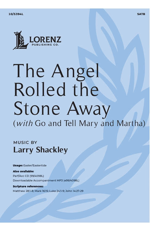 The Angel Rolled the Stone Away (with Go and Tell Mary and Martha) - Shackley - SATB