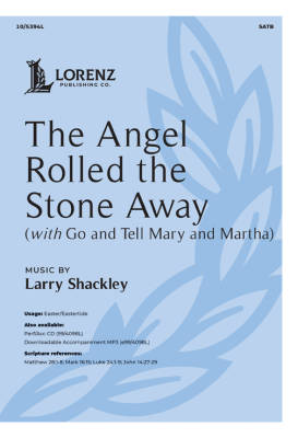 The Angel Rolled the Stone Away (with Go and Tell Mary and Martha) - Shackley - SATB