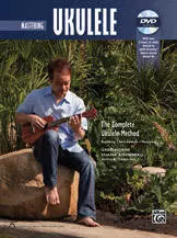 The Complete Ukulele Method: Mastering Ukulele - Horne/Aisenberg/Ho - Book/DVD