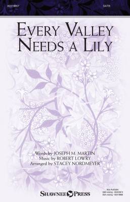 Shawnee Press - Every Valley Needs a Lily - Martin /Lowry /Nordmeyer - SATB