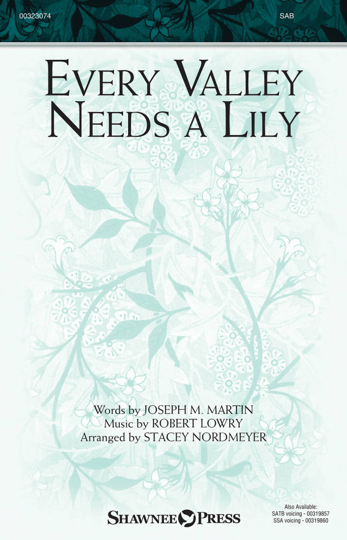Every Valley Needs a Lily - Martin /Lowry /Nordmeyer - SAB
