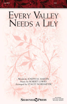 Shawnee Press - Every Valley Needs a Lily - Martin /Lowry /Nordmeyer - SSA