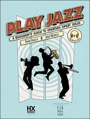 Play Jazz: A Beginner\'s Guide to Creating Great Solos - Fraley/Weirich - Baritone Sax - Book/Audio Online