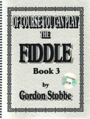 Gordon Stobbe - Of Course You Can Play the Fiddle, Book 3 - Stobbe - Book/CD
