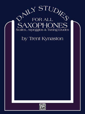 Alfred Publishing - Daily Studies for All Saxophones: Scales, Arpeggios & Tuning Etudes - Kynaston - Saxophone - Livre
