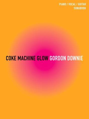 Coke Machine Glow Songbook - Downie - Piano/Vocal/Guitar - Book
