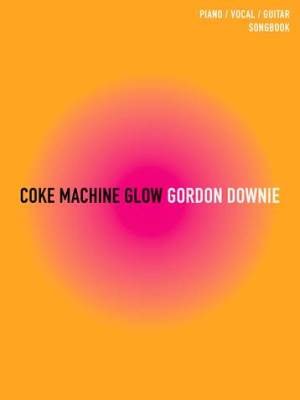 Coke Machine Glow Songbook - Downie - Piano/Vocal/Guitar - Book