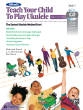 Alfred Publishing - Alfreds Teach Your Child to Play Ukulele, Book 1 - Manus \/Harnsberger \/Gunod - Ukulele - Book\/CD
