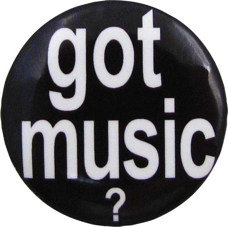 Got Music?\' Button - 1.25\'\'