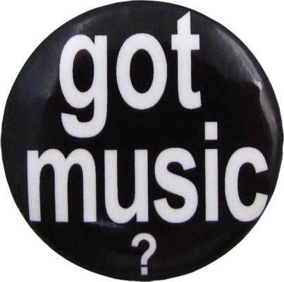 AIM Gifts - Got Music? Button - 1.25