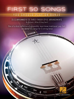 Hal Leonard - First 50 Songs You Should Play on Banjo - Miles/Cahill - Banjo TAB - Book