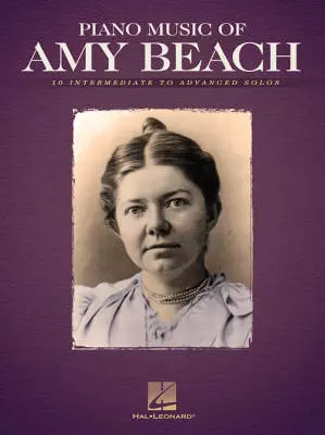 Hal Leonard - Piano Music Of Amy Beach - Solo Piano - Intermediate to Advanced