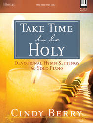 Take Time To Be Holy - Berry - Sacred Solo Piano