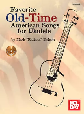 Mel Bay - Favorite Old-time American Songs For Ukulele - Nelson - Book/CD