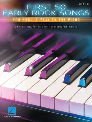 First 50 Early Rock Songs You Should Play on the Piano - Easy Piano - Book