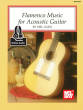 Mel Bay - Flamenco Music for Acoustic Guitar - Agen - Guitar TAB - Book/Audio Online