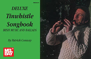 Mel Bay - Deluxe Tinwhistle Songbook: Irish Music and Ballads - Conway - Tinwhistle - Book
