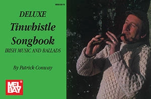 Mel Bay - Deluxe Tinwhistle Songbook: Irish Music and Ballads  Conway  Flte irlandaise  Livre