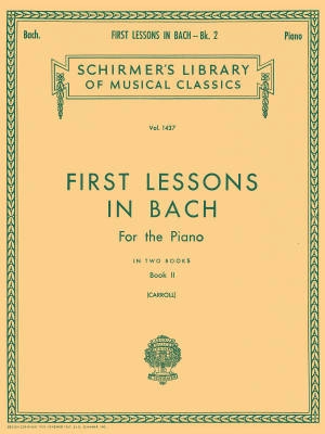 G. Schirmer Inc. - First Lessons in Bach, Book II - Bach/Carroll - Piano - Book