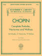 G. Schirmer Inc. - Complete Preludes, Nocturnes & Waltzes - Chopin/Joseffy - Piano - Book
