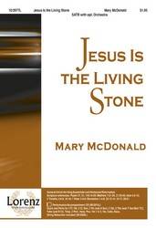 The Lorenz Corporation - Jesus Is The Living Stone - McDonald - SATB