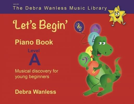 Debra Wanless Music - Lets Begin Piano Book Level A - Wanless - Piano - Book