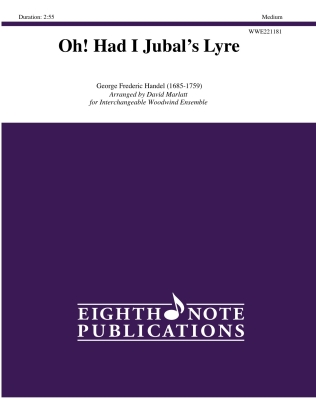 Eighth Note Publications - Oh! Had I Jubals Lyre - Handel/Marlatt - Woodwind Ensemble - Gr. Medium