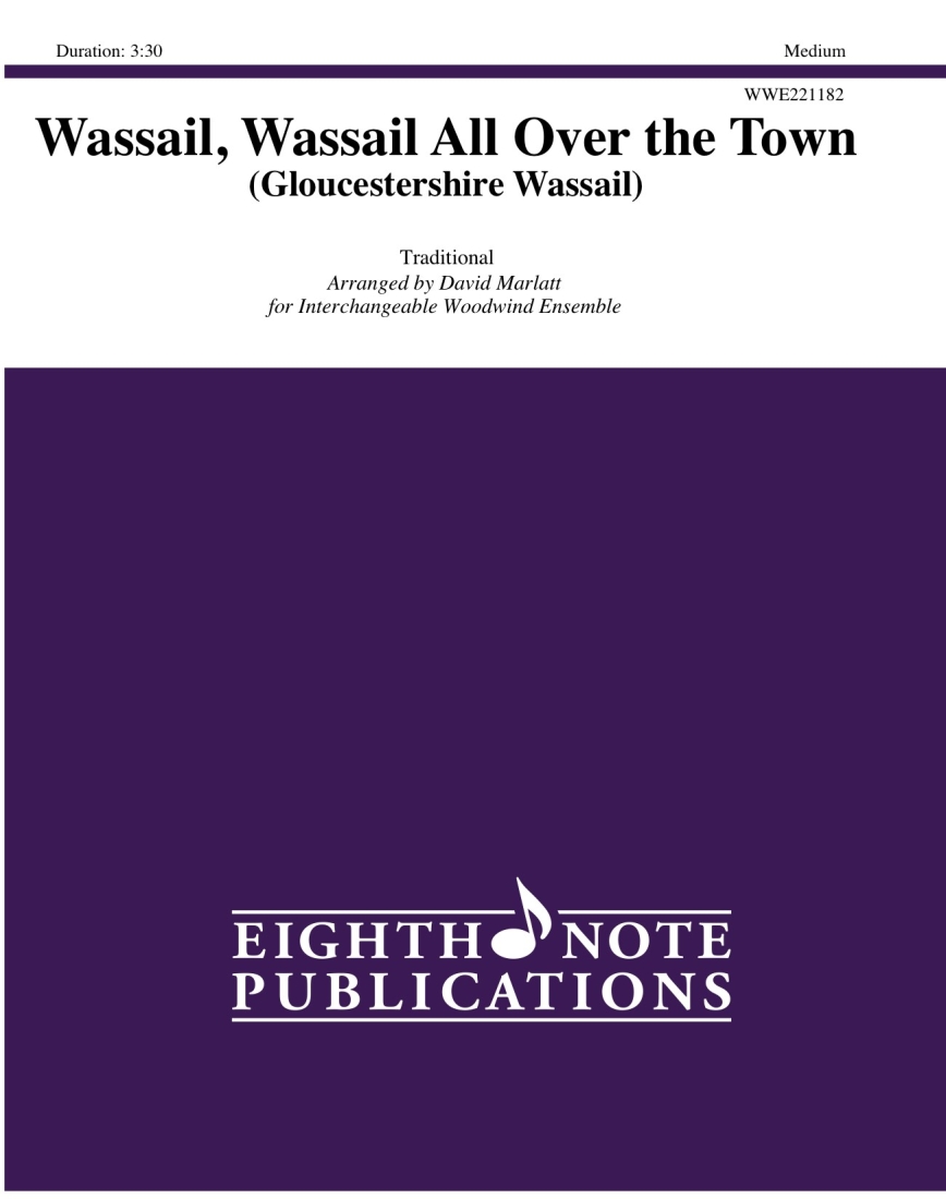 Wassail, Wassail All Over the Town (Gloucestershire Wassail) - Marlatt - Woodwind Ensemble - Gr. Medium