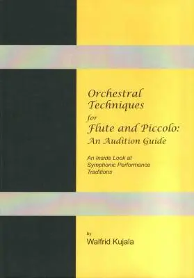 Progress Press - Orchestral Techniques for Flute and Piccolo: An Audition Guide and an Inside Look at Symphonic Performance Traditions - Kujala - Flute/Piccolo - Book