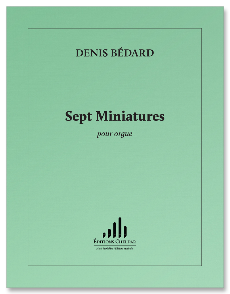 Sept Miniatures - Bedard - Organ - Sheet Music