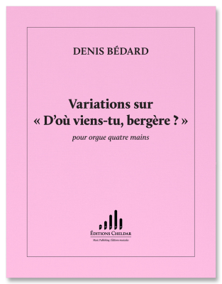 Editions Cheldar - Variations sur Dou viens-tu, bergere? - Bedard - Organ Duet - Sheet Music