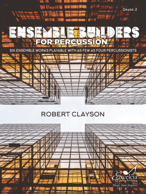 Excelcia Music Publishing - Ensemble Builders for Percussion - Clayson - Percussion Ensemble - Score/Parts