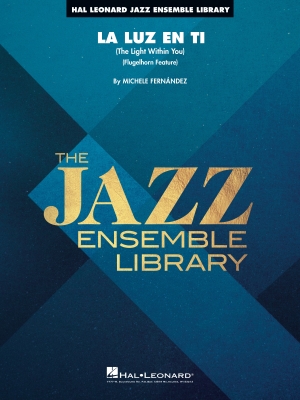 Hal Leonard - La Luz En Ti (The Light Within You) - Fernandez - Flugelhorn/Jazz Ensemble - Gr. 4