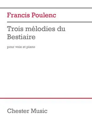 Chester Music - Trois Melodies du Bestiaire - Apollinaire/Poulenc - Voice/Piano