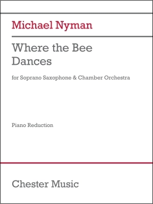 Chester Music - Where the Bee Dances - Nyman - Soprano Saxophone/Piano Reduction