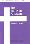 Hope Publishing Co - He Became A Lamb - Beall - SATB