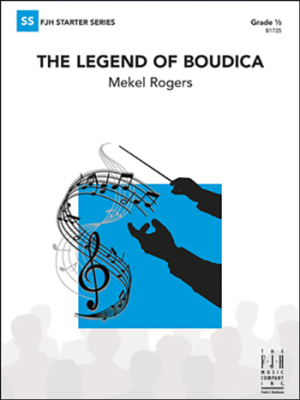FJH Music Company - The Legend of Boudica - Rogers - Concert Band - Gr. 0.5