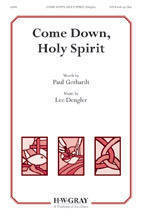 Come Down Holy Spirit - Gerhardt/Dengler - SATB