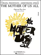 G. Schirmer Inc. - The Mother of Us All - Thomson -  Vocal Score